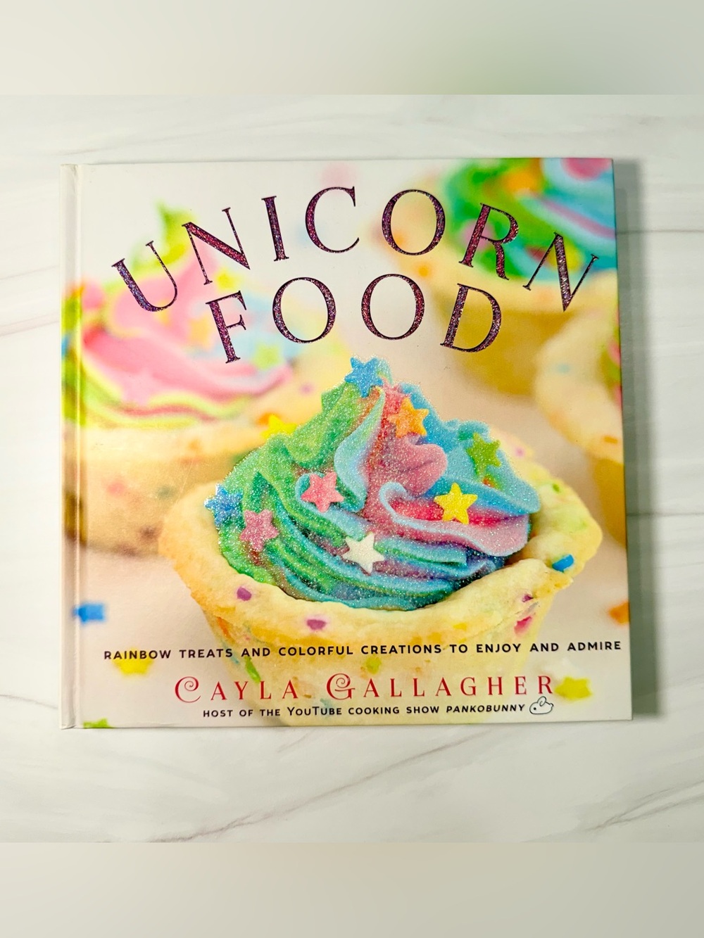 Unicorn Food Kids Cookbook by Cayla Gallagher NWOT